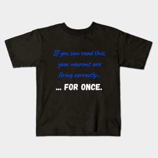 You are thinking, for once! Kids T-Shirt